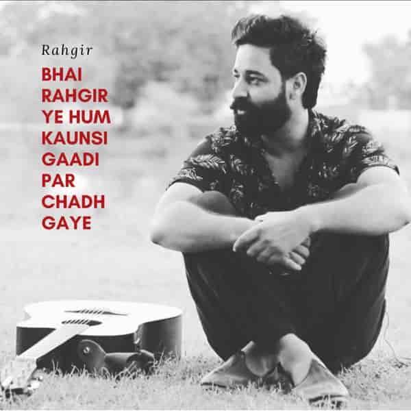 Bhai Rahgir Yeh Hum Kaunsi Gaadi Par Chadh Gaye Lyrics